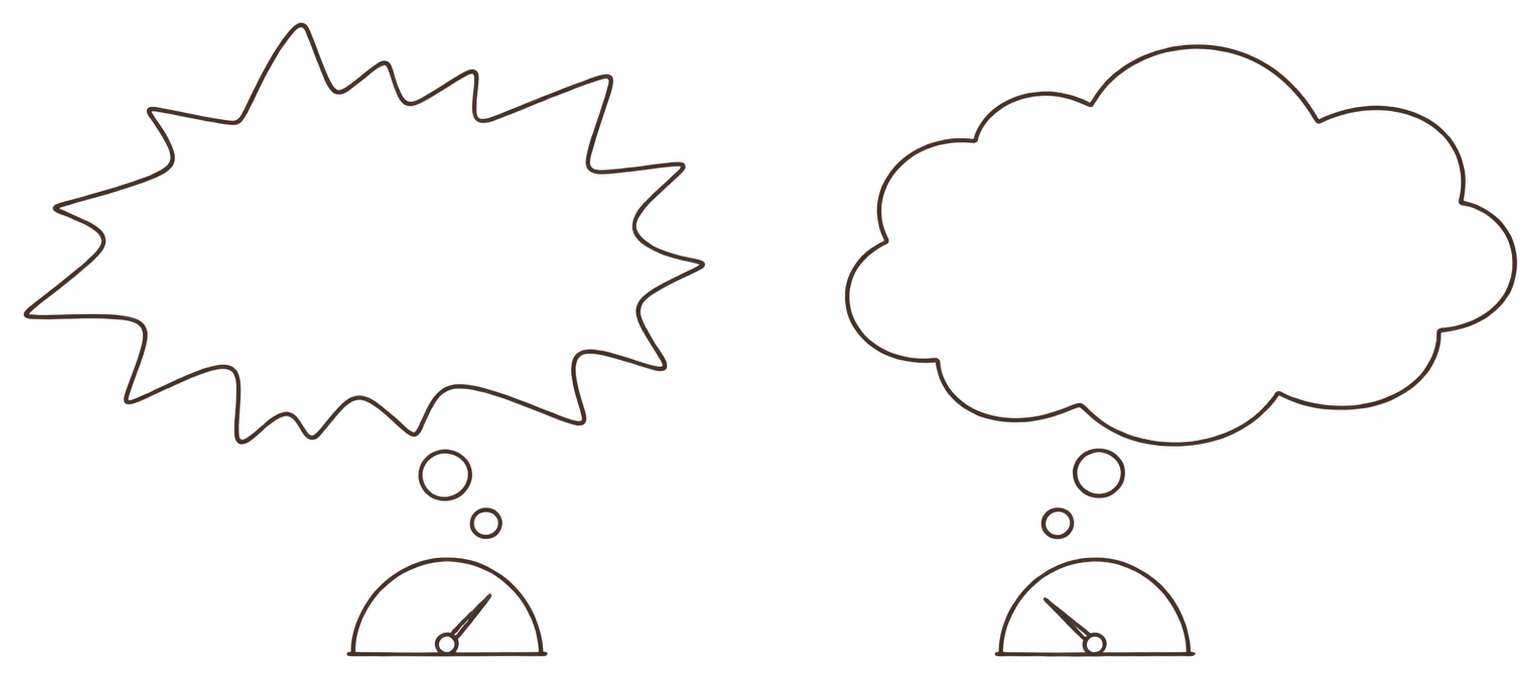 Two thought bubbles side by side, the left one jagged and the right one smooth, each above a small gauge; the left needle points high, the right needle low